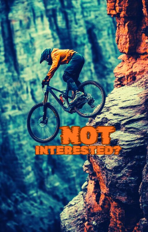 A biker jumps off a cliff with 'Not Interested' text below.