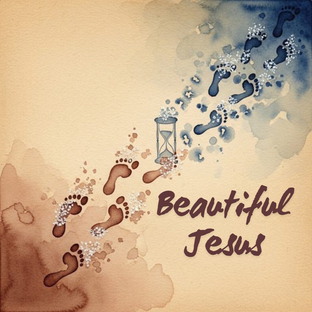 Watercolor footprints and hourglass with 'Beautiful Jesus'